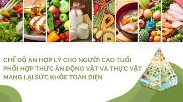 Chế độ ăn hợp lý cho người cao tuổi: phối hợp thức ăn động vật và thực vật mang lại sức khỏe toàn diện