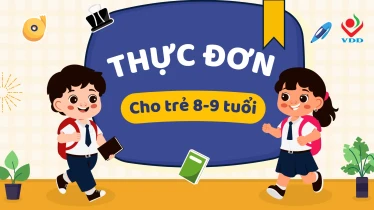 Thực đơn cho trẻ 8-9 tuổi