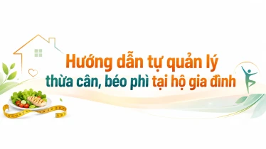 Hướng dẫn tự quản lý thừa cân, béo phì tại hộ gia đình