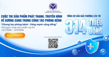 Cuộc thi sản phẩm phát thanh, truyền hình về gương sáng trong công tác phòng bệnh năm 2026 - Lan tỏa những câu chuyện đẹp về "Gương sáng trong công tác phòng bệnh"