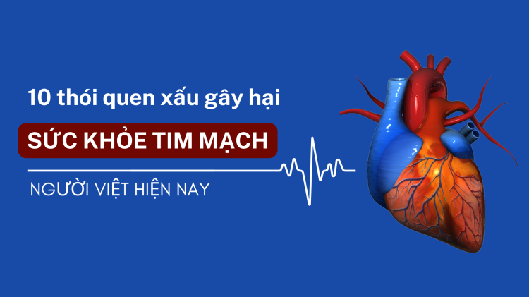 Mười thói quen xấu gây hại sức khoẻ tim mạch người Việt hiện nay