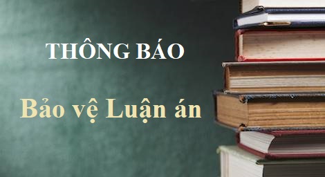 Thông báo Bảo vệ Luận án Tiến sĩ cấp Viện - NCS Khúc Thị Hiền