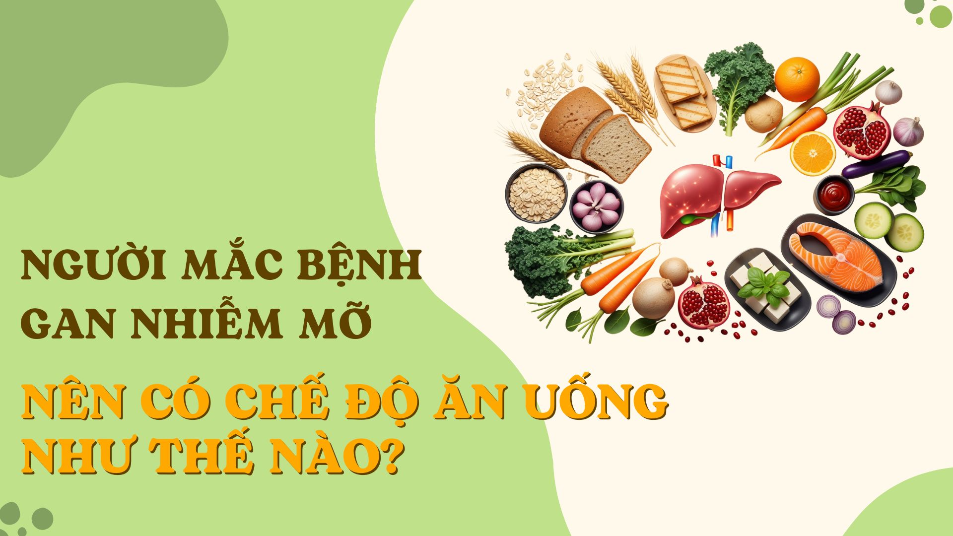 Người mắc bệnh gan nhiễm mỡ nên có chế độ ăn uống như thế nào?
