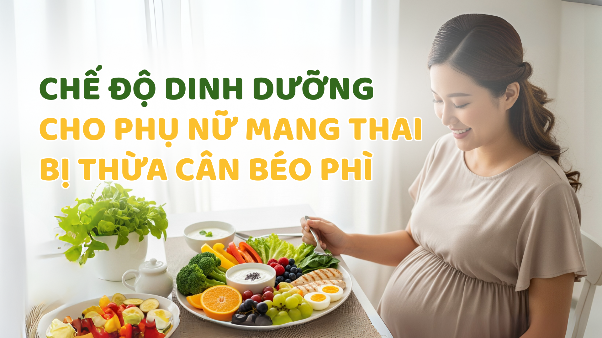 Chế độ dinh dưỡng cho phụ nữ có thai bị thừa cân – béo phì
